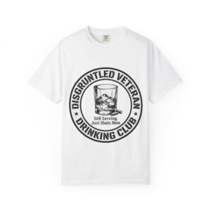 Disgruntled Veteran Drinking Club T-Shirt — Still Serving, Just Shots Now