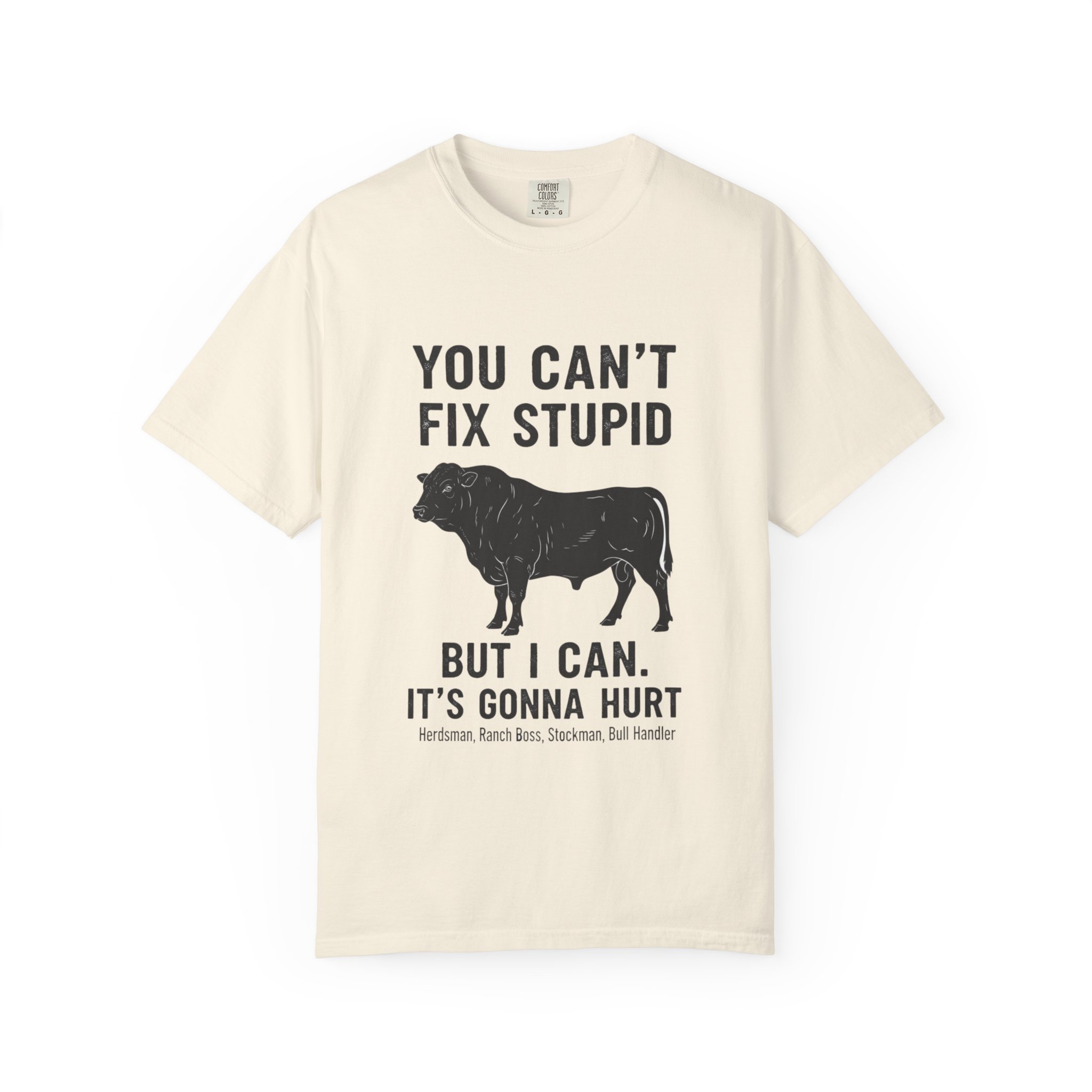 T-Shirt — "You Can't Fix Stupid But I Can. It's Gonna Hurt" Graphic Tee (Cow Illustration) - Image 9